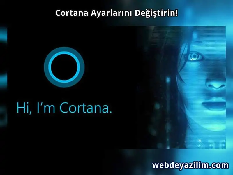 Cortana Ayarlarını Değiştirin