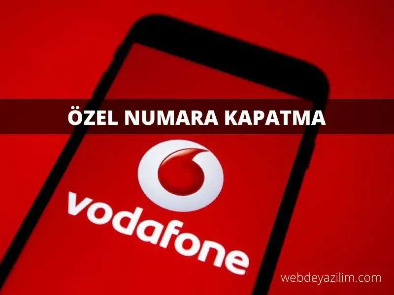 Vodafone Özel Numara Kapatma