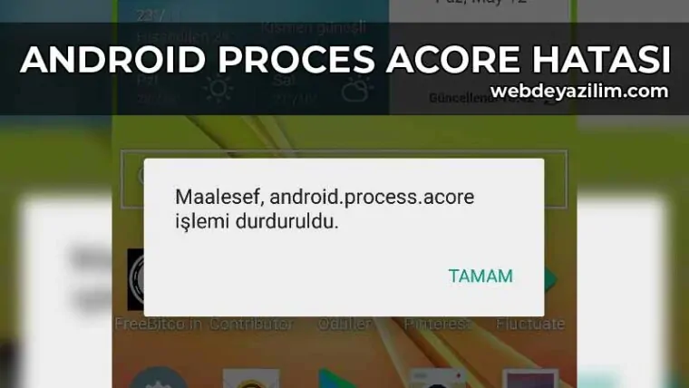 android process acore hatası