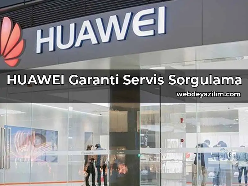 Huawei Garanti servis sorgulama