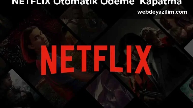 Netflix Otomatik Ödeme Kapatma