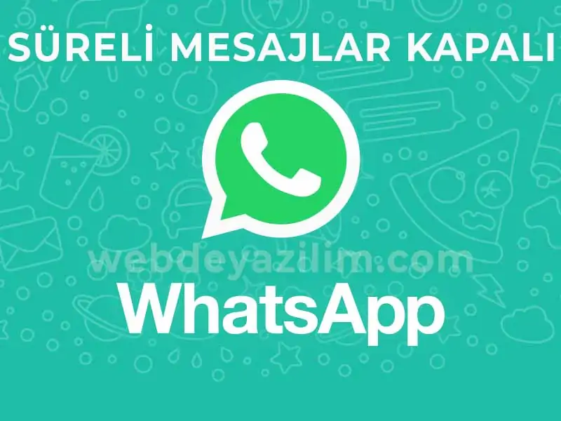 WhatsApp Süreli Mesajlar Kapalı Ne Demek?