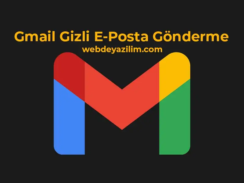 Gmail Gizli E-Posta Gönderme