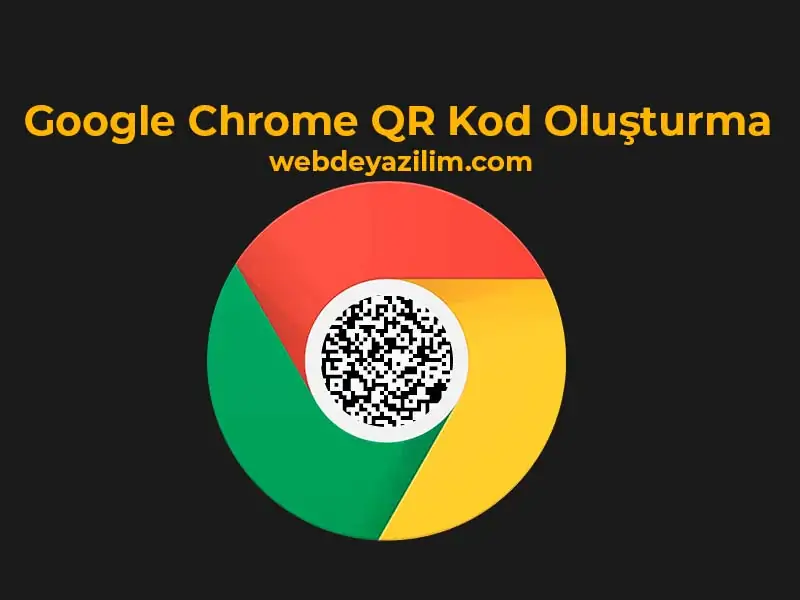 Google Chrome QR Kod Oluşturma