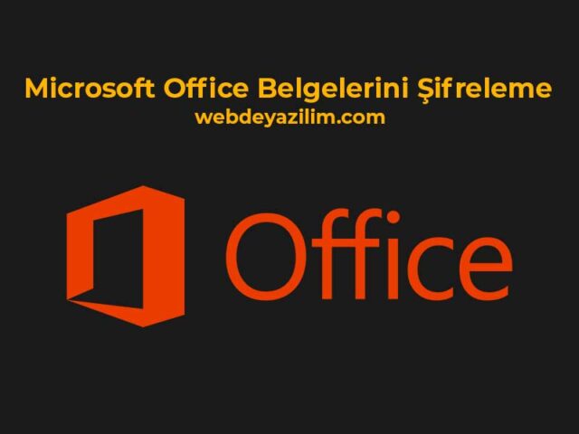 Microsoft Office Belgelerini Şifreleme Yöntemleri