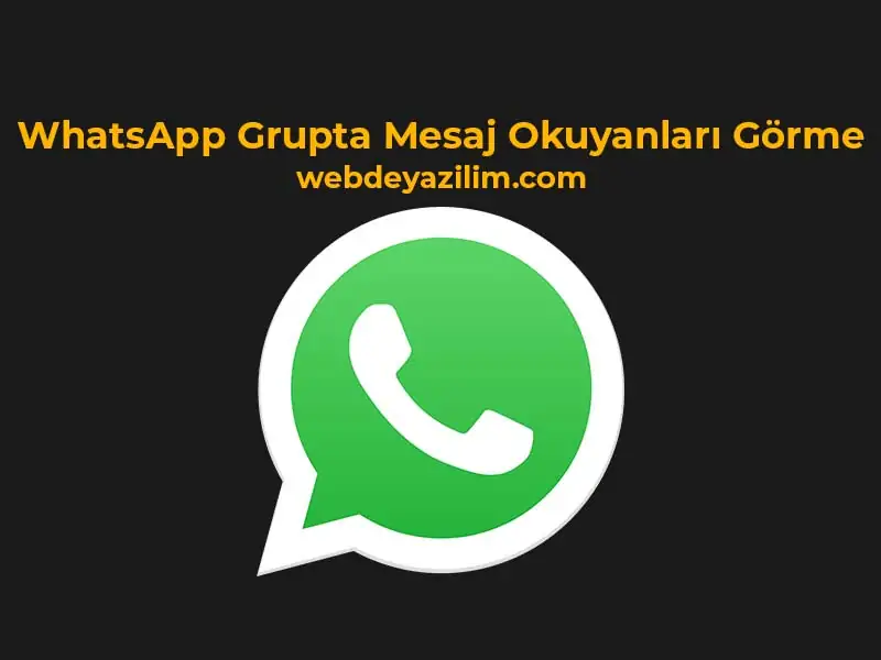 WhatsApp Grupta Mesaj Okuyanları Görme