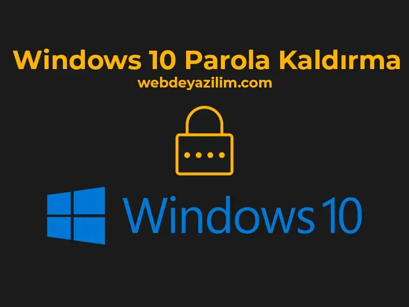 Windows 10 Parola Kaldırma