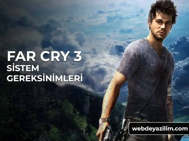 Far Cry 3 Sistem Gereksinimleri - Minimum & Önerilen