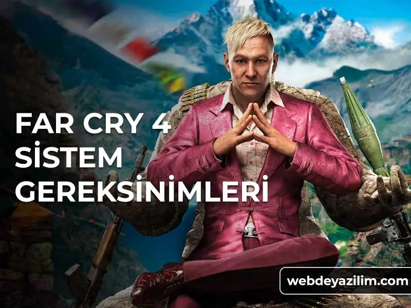 Far Cry 4 Sistem Gereksinimleri - Minimum & Önerilen