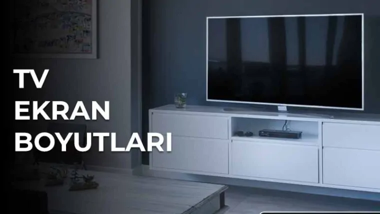 TV Ekran Boyutları: Televizyon Ekran Boyutları Ne Kadar?