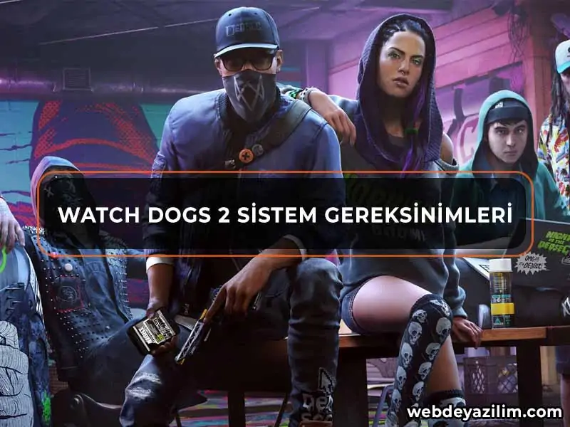 Watch Dogs 2 Sistem Gereksinimleri