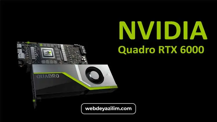 NVIDIA Quadro RTX 6000 en iyi ekran kartlarından biridir