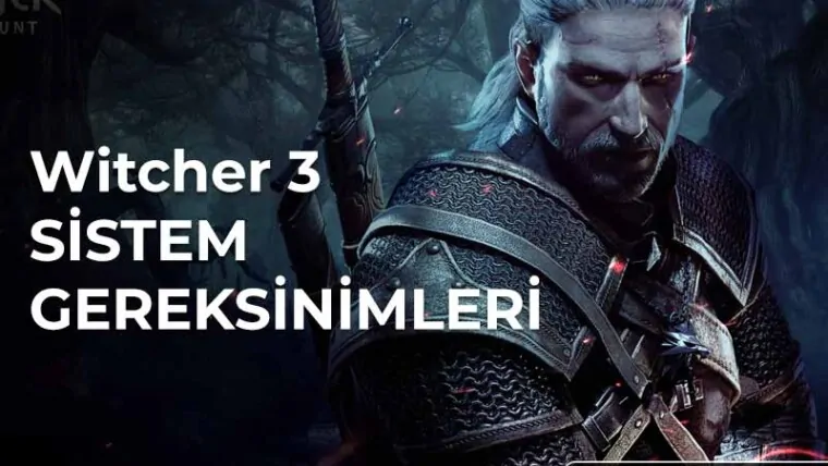 Witcher 3 Sistem Gereksinimleri - Witcher 3 Oyunu