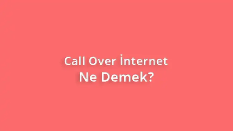 Call Over İnternet Ne Demek?