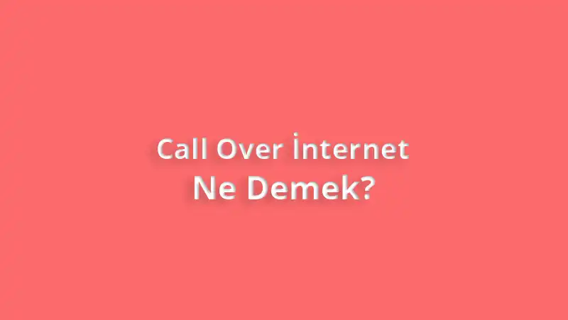 Call Over İnternet Ne Demek?