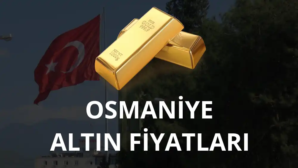 Osmaniye Altın Fiyatları (Bugün, Canlı, Güncel)