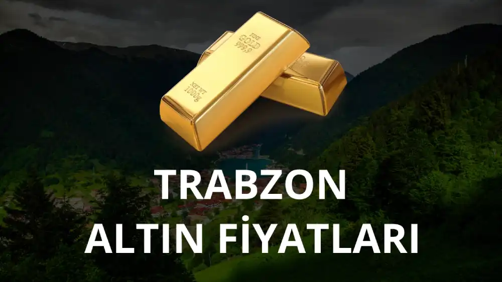 Trabzon Altın Fiyatları (Bugün, Canlı, Güncel)