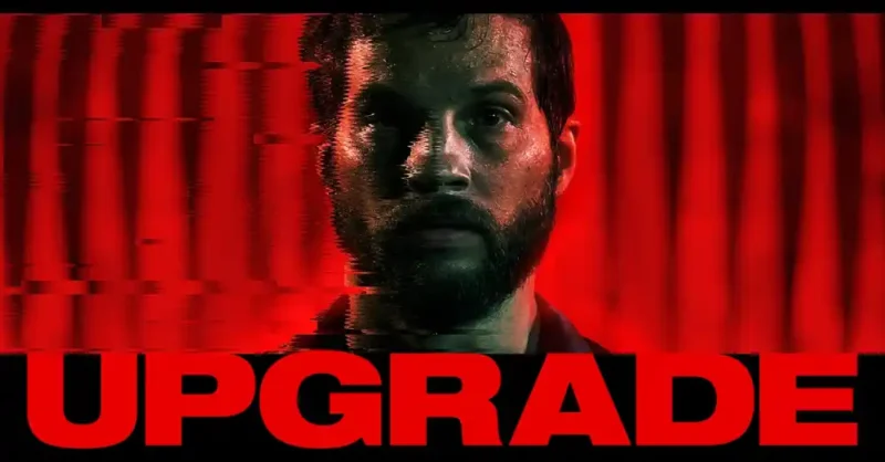 Upgrade en iyi bilim kurgu filmleri arasında yer alır.